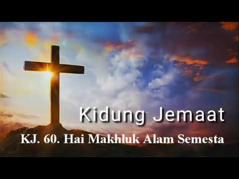 KJ. 60. Hai Makhluk Alam Semesta