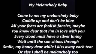 My Melancholy Baby LYRICS WORDS BEST TOP POPULAR FAVORITE TRENDING SING ALONG SONGS