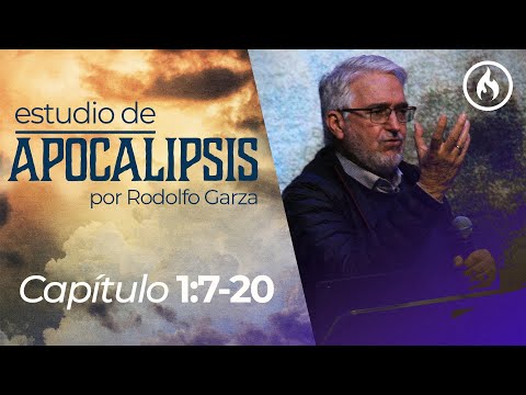 "Estudio de Apocalipsis" (Capítulo 1:7-20) por Rodolfo Garza - Amistad de Monterrey