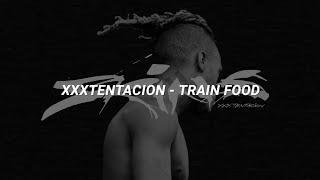 XXXTENTACION - Train Food Lyrics | That Lyrical Guy