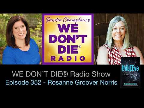 Episode 352 Rosanne Groover Nooris - beLEEve - A Story of Hope and Healing on We Don't Die Radio