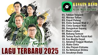 Download lagu Kangen Band Full Album Terbaru 2025  - Takkan Terganti, Merayu Tuhan mp3