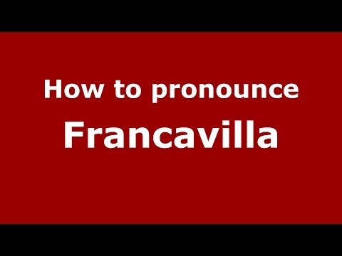 How to pronounce Francavilla (Italian/Italy) - PronounceNames.com