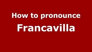How to pronounce Francavilla