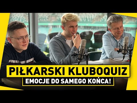 Piłkarski KLUBOQUIZ: A. Twarowski vs T. Ćwiąkała vs Krzywy