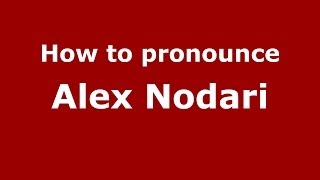 How to pronounce Alex Nodari