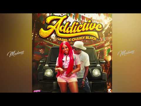 Jadel Legere  x Charly Black - Addictive (Madness MUV Road Mix) @JadelLegere