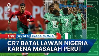 Cristiano Ronaldo Sakit Perut, Absen Lawan Nigeria Jelang Kick-off Piala Dunia 2022 Qatar