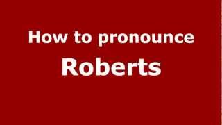 How to pronounce Roberts