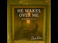 HE WAKES OVER ME (Ps 121)