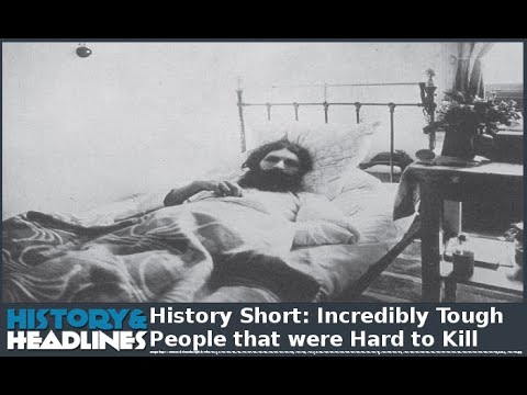 History Short: Incredibly Tough People that were Hard to Kill