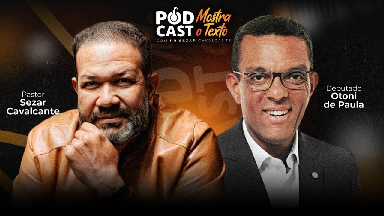 ( AO VIVO ) PODCAST MOSTRA O TEXTO - PR. SEZAR CAVALCANTE E DEP. OTONI DE PAULA  - 04/03/26
