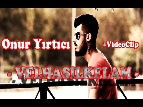 Onur Yırtıcı '' VelhasılKelam '' #OfficialVideo