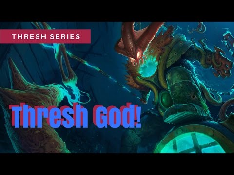 Thresh Series - Thresh God!