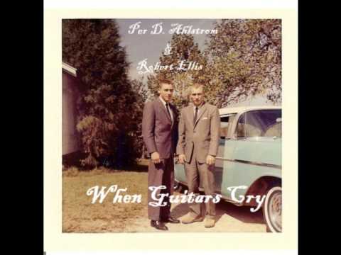 Per D Ahlstrom & Robert Ellis - When Guitars Cry [1962]