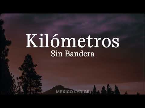Sin Bandera - Kilómetros (Letra)
