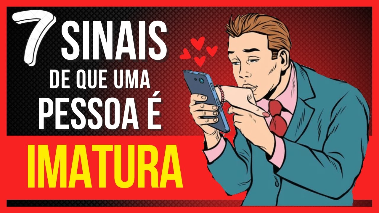 7 Sinais ÚNICOS de uma PESSOA EMOCIONALMENTE IMATURA