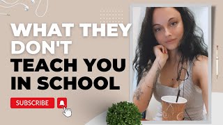 Important Things They DON’T Teach You in School