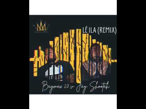 Jay Shootah ft Baymax 2.0 - Lē Ila (Remix)