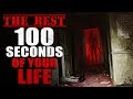The Best 100 Seconds Of Your Life Creepypasta