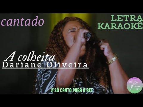 A COLHEITA Dariane Oliveira laraokê letra cantado