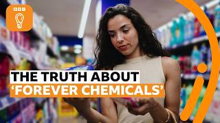 What you need to know about 'forever chemicals'