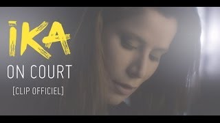 Ika - On court [CLIP OFFICIEL]