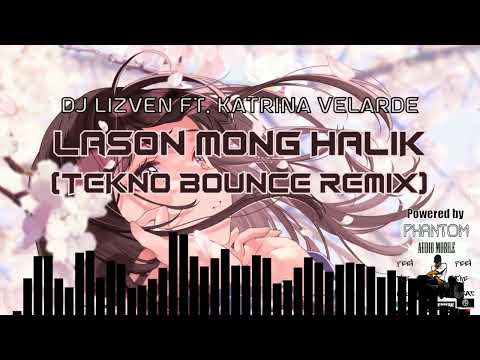 Dj Lizven ft. Katrina Velarde - Lason Mong Halik [Tekno Bounce Remix]