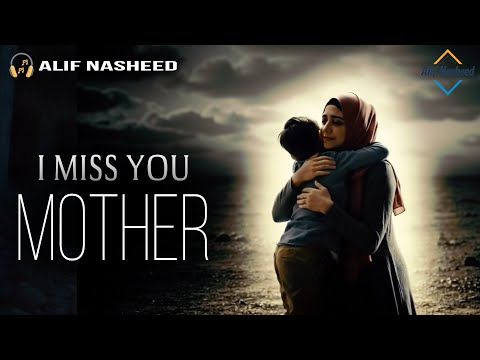 I MISS YOU MOTHER - Beautiful Nasheed (Official Video)
