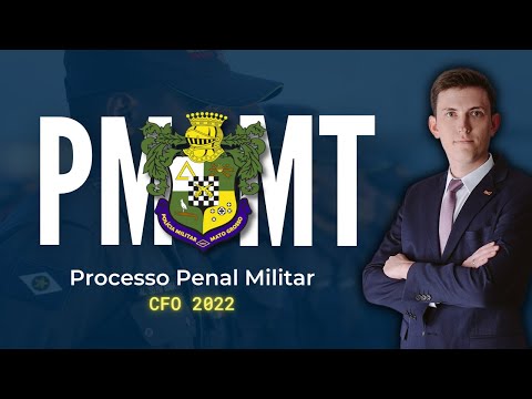 👮 CFO Polícia Militar do Mato Grosso PM MT 2022 - Processo Penal Militar: Questões Comentadas