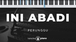 Download lagu Ini Abadi - Perunggu | KARAOKE PIANO mp3