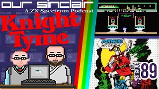 Knight Tyme is the Right Tyme! Our Sinclair: A ZX Spectrum Podcast 89