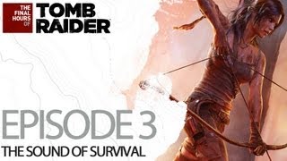 Tomb Raider [UK] The Final Hours #3 - The Sound of Survival