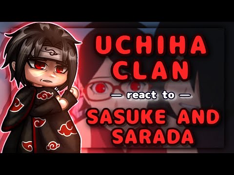 Uchiha Clan React To Sasuke And Sarada // Gacha React