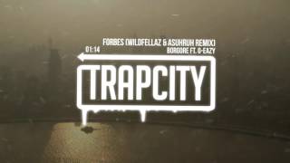 Borgore Ft. G-Eazy - Forbes (Wildfellaz &amp; Asuhruh Remix)