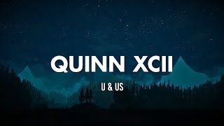 Quinn XCII - U &amp; Us (Lyrics)