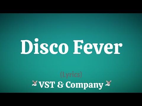 Disco Fever (Lyrics) ~ VST & Company