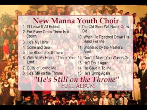 New Manna Youth Choir - He's Still on the Throne - Full Album