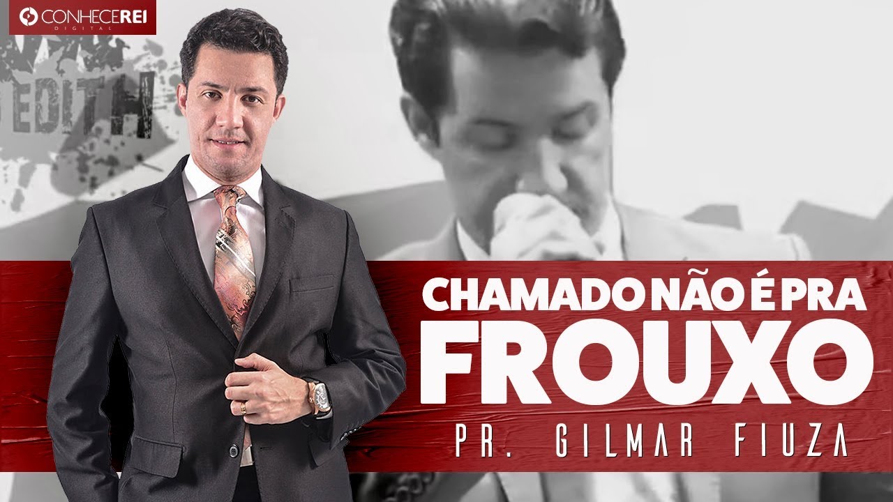 Pr. Gilmar Fiuza | Chamado Não É pra Frouxo