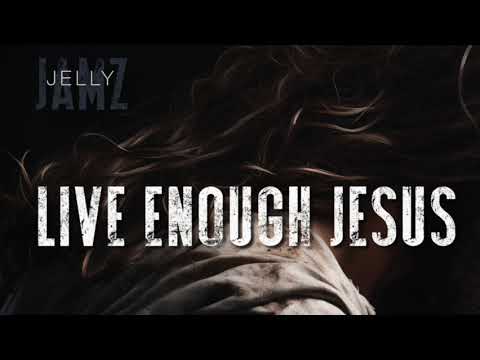 Live Enough Jesus