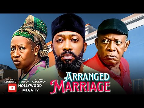 ARRANGED MARRIAGE, PART 1| LATEST MOVIE - STARRING: FREDERICK LEONARD, PATIENCE OZOKWOR, NKEM OWOH