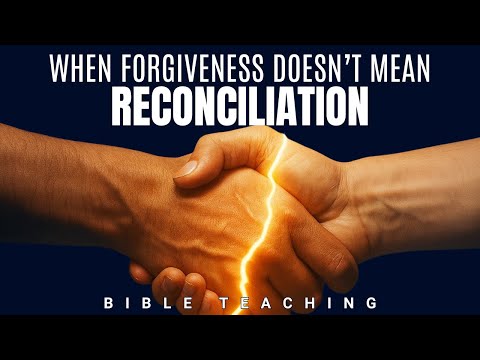 WHEN FORGIVENESS DOESN’T MEAN RECONCILIATION