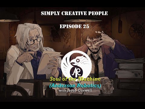 Simply Creative People  - Episode 25  - Soul of the Machine (Anderson Robotics)