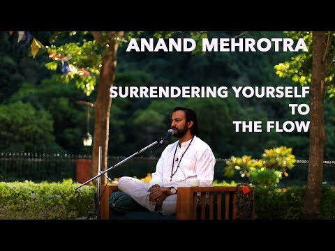 Surrendering yourself to the Flow State | Anand Mehrotra