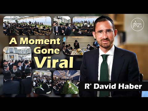 A Moment Gone Viral | Rabbi David Haber