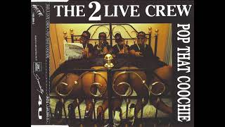 The 2 Live Crew - Pop That Coochie