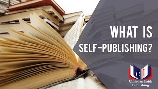 What is Self-Publishing?  Christian Faith Publishing