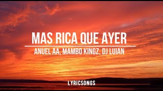 Anuel AA, Mambo Kingz, DJ Luian - Mas Rica Que Ayer  Letra/Lyrics