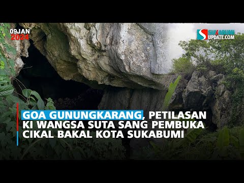 Goa Gunungkarang, Petilasan Ki Wangsa Suta Sang Pembuka Cikal Bakal Kota Sukabumi