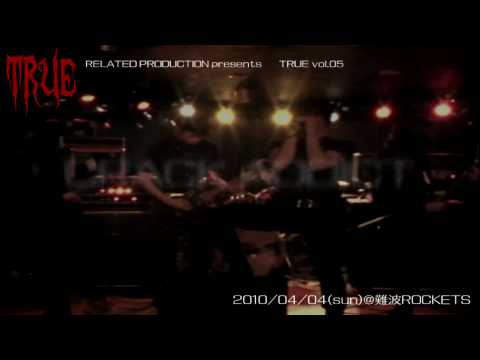 2010/04/04(sun)＠難波ROCKETS -- TRUE vol.05 -- Trailer